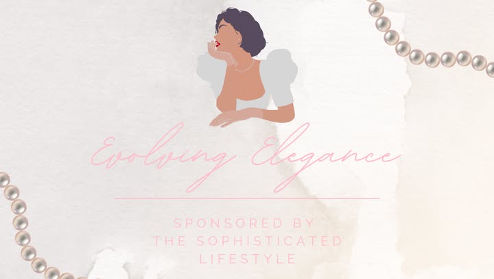 Illustration of a woman in a white dress with a pearl necklace, featuring the text 'Evolving Elegance' and 'Sponsored by The Sophisticated Lifestyle', Founded by Pennie Bailey in 2020